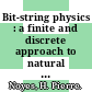 Bit-string physics : a finite and discrete approach to natural philosophy [E-Book] /
