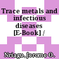 Trace metals and infectious diseases [E-Book] /