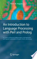 An Introduction to Language Processing with Perl and Prolog [E-Book] : An Outline of Theories, Implementation, and Application with Special Consideration of English, French, and German /