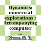 Dynamics: numerical explorations : Accompanying computer program dynamics.