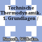 Technische Thermodynamik. 1. Grundlagen /