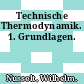 Technische Thermodynamik. 1. Grundlagen.