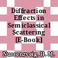 Diffraction Effects in Semiclassical Scattering [E-Book] /