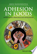 Adhesion in foods : fundamental principles and applications [E-Book] /