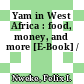 Yam in West Africa : food, money, and more [E-Book] /