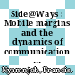 Side@Ways : Mobile margins and the dynamics of communication in Africa [E-Book] /