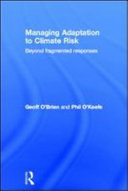 Managing adaptation to climate risk : beyond fragmented responses [E-Book] /