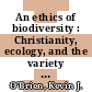 An ethics of biodiversity : Christianity, ecology, and the variety of life [E-Book] /
