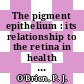The pigment epithelium : its relationship to the retina in health and disease : proceedings of the National Eye Institute Symposium. pt 2 : Bethesda, MD, 15.10.1975-17.10.1975.