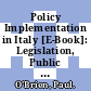 Policy Implementation in Italy [E-Book]: Legislation, Public Administration and the Rule of Law /
