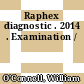 Raphex diagnostic . 2014 . Examination /