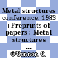 Metal structures conference. 1983 : Preprints of papers : Metal structures conference. 6 : Brisbane, 18.05.1983-20.05.1983.