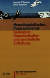 Neurolinguistisches Programmieren : gelungene Kommunikation und persönliche Entfaltung /
