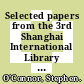 Selected papers from the 3rd Shanghai International Library Forum / [E-Book]