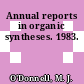 Annual reports in organic syntheses. 1983.