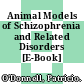 Animal Models of Schizophrenia and Related Disorders [E-Book] /