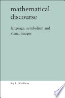 Mathematical discourse : language, symbolism and visual images [E-Book] /