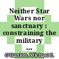 Neither Star Wars nor sanctuary : constraining the military uses of space [E-Book] /