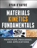 Materials kinetics fundamentals : principles, processes, and applications [E-Book] /