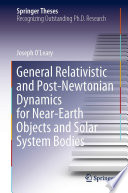 General Relativistic and Post-Newtonian Dynamics for Near-Earth Objects and Solar System Bodies [E-Book] /