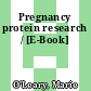 Pregnancy protein research / [E-Book]