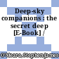 Deep-sky companions : the secret deep [E-Book] /