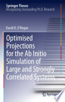 Optimised Projections for the Ab Initio Simulation of Large and Strongly Correlated Systems [E-Book] /