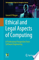 Ethical and Legal Aspects of Computing [E-Book] : A Professional Perspective from Software Engineering /