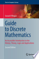 Guide to Discrete Mathematics [E-Book] : An Accessible Introduction to the History, Theory, Logic and Applications /