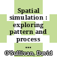 Spatial simulation : exploring pattern and process [E-Book] /