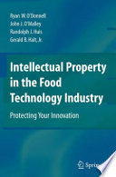 Intellectual Property in the Food Technology Industry [E-Book] : Protecting Your Innovation /