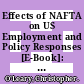 Effects of NAFTA on US Employment and Policy Responses [E-Book]: A Product of the International Collaborative Initiative on Trade and Employment (ICITE) /