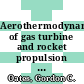 Aerothermodynamics of gas turbine and rocket propulsion / [E-Book]