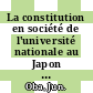 La constitution en société de l'université nationale au Japon [E-Book] : Premières réactions des nouvelles organisations universitaires /