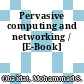 Pervasive computing and networking / [E-Book]