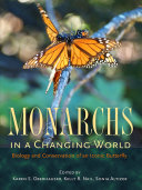 Monarchs in a changing world : biology and conservation of an iconic butterfly [E-Book] /