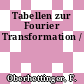 Tabellen zur Fourier Transformation /