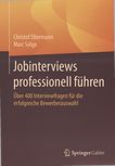 Jobinterviews professionell führen : über 400 Interviewfragen für die erfolgreiche Bewerberauswahl /