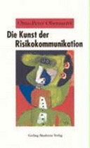 Die Kunst der Risikokommunikation : über Risiko, Kommunikation und Themenmanagement /