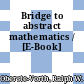 Bridge to abstract mathematics / [E-Book]