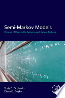 Semi-markov models : control of restorable systems with latent failures [E-Book] /