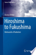 Hiroshima to Fukushima [E-Book] : Biohazards of Radiation /