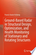 Ground-Based Radar in Structural Design, Optimization, and Health Monitoring of Stationary and Rotating Structures [E-Book] /