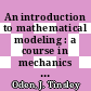 An introduction to mathematical modeling : a course in mechanics [E-Book] /