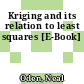 Kriging and its relation to least squares [E-Book]