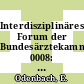 Interdisziplinäres Forum der Bundesärztekammer 0008: Referate, Diskussionen, Ergebnisse : 11.01.84-14.01.84.