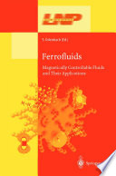 Ferrofluids [E-Book] : Magnetically Controllable Fluids and Their Applications /