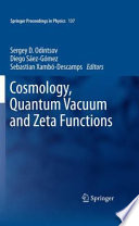 Cosmology, Quantum Vacuum and Zeta Functions [E-Book] : In Honor of Emilio Elizalde /
