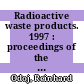 Radioactive waste products. 1997 : proceedings of the 3rd International Seminar on Radioactive Waste Products held in Würzburg (Germany) from 23 to 26 June 1997 [E-Book] /