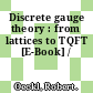 Discrete gauge theory : from lattices to TQFT [E-Book] /